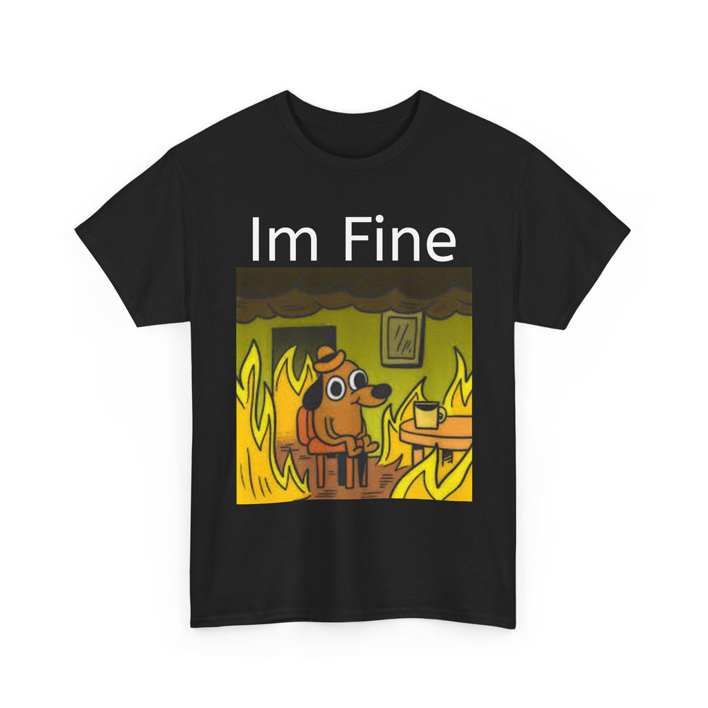 “I’m Fine” Meme T-Shirt — Funny Dog in Burning Room Graphic Tee