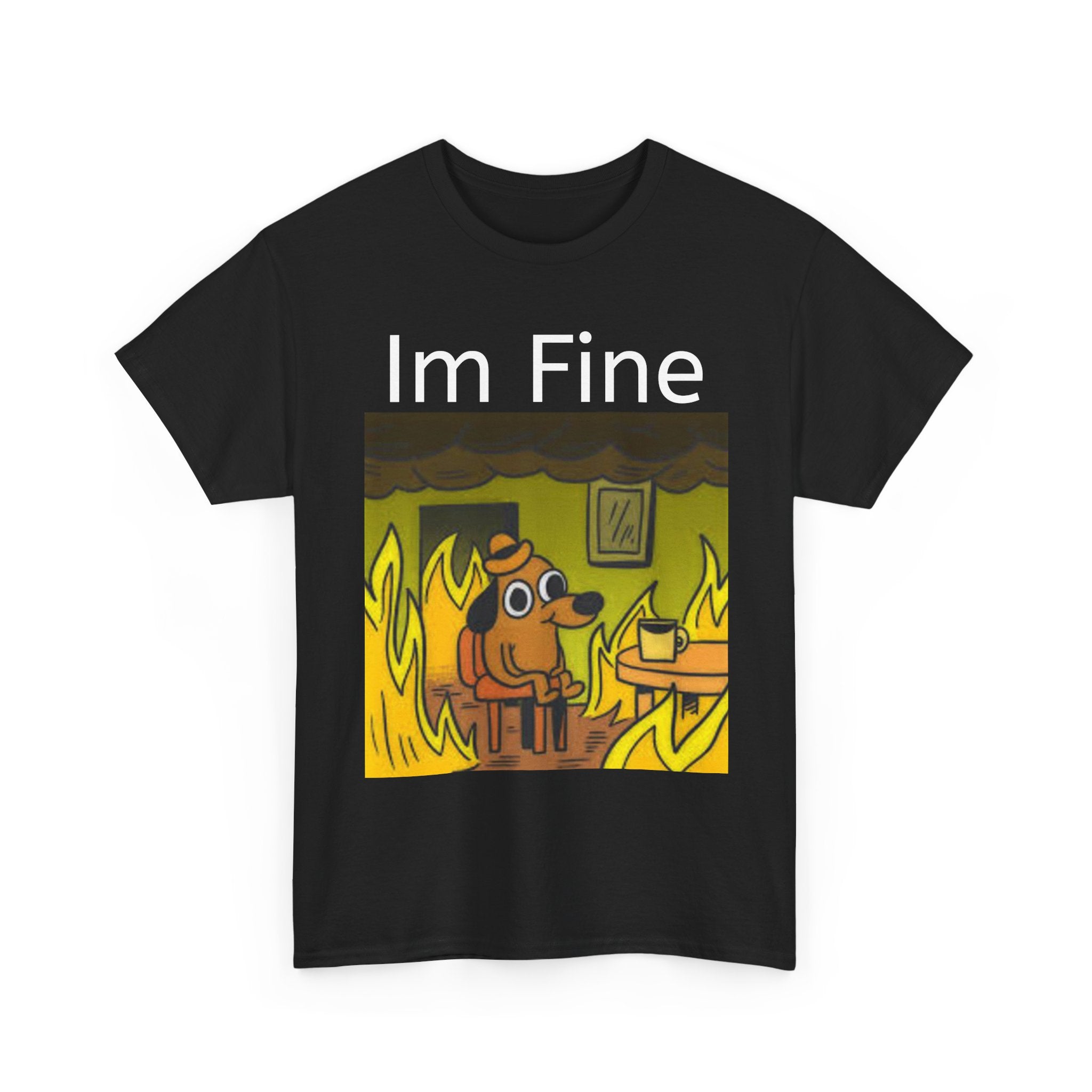 “I’m Fine” Meme T-Shirt — Funny Dog in Burning Room Graphic Tee