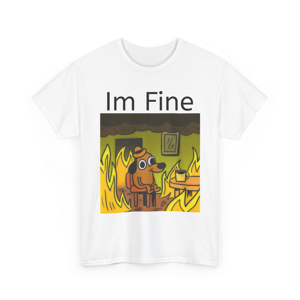 “I’m Fine” Meme T-Shirt — Funny Dog in Burning Room Graphic Tee